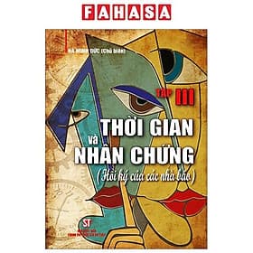 Thời Gian Và Nhân Chứng - Hồi Ký Của Các Nhà Báo - Tập III
