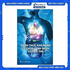 Đánh Thức Khả Năng Tự Chữa Lành Bệnh Của Cơ Thể - Việt Thư
