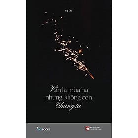 Vẫn Là Mùa Hạ Nhưng Không Còn Chúng Ta - Hạ