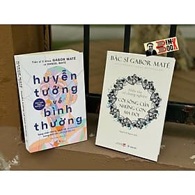 HUYỄN TƯỞNG VỀ BÌNH THƯỜNG - CÕI SỐNG CỦA NHỮNG CON MA ĐÓI - Gabor Maté - Daniel Maté – Nhã Nam - Daniel Stanton