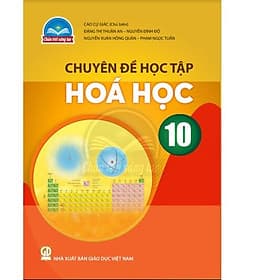 Sách giáo khoa Chuyên đề học tập Hóa Học 10- Chân Trời Sáng Tạo (Kèm Nilon bọc Sách) - Nhà xuất bản Giáo dục Việt Nam