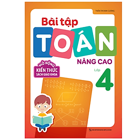 Sách: Bài Tập Toán Nâng Cao Lớp 4 - Mở Rộng Kiến Thức Sách Giáo Khoa - Kiến Minh