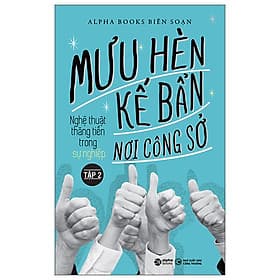 Mưu Hèn Kế Bẩn Nơi Công Sở - Nghệ Thuật Thăng Tiến Trong Sự Nghiệp - Tập 2 - Phương Phương