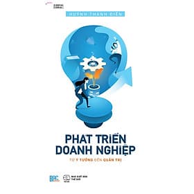 Phát triển Doanh Nghiệp Từ Ý Tưởng Đến Quản Trị - Văn