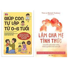 Combo 2 Cuốn: Giúp Con Tự Lập Từ 0-6 Tuổi + Làm Cha Mẹ Tỉnh Thức - Lâm Tú