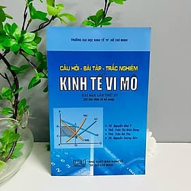 Câu Hỏi - Bài Tập - Trắc Nghiệm Kinh Tế Vi Mô (Trường ĐH Kinh Tế TP. Hồ Chí Minh) - Văn Minh