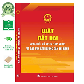 Luật Đất Đai (Sửa Đổi, Bổ Sung Năm 2025) Và Các Văn Bản Hướng Dẫn Thi Hành - Nhã Nam