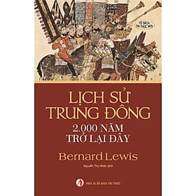 Lịch sử Trung Đông 2.000 năm trở lại đây - Nhà xuất bản Tri thức - Nhã Nam