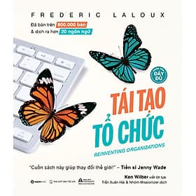 Tái tạo tổ chức (bản đầy đủ) - Tác giả Frederic Laloux - 