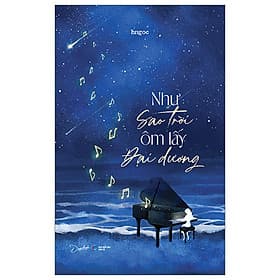 Như Sao Trời Ôm Lấy Đại Dương- Cuốn Sách Nuôi Dưỡng Tâm Hồn - Dương Hoa