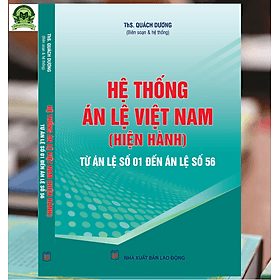 Hệ Thống Án Lệ Việt Nam Hiện Hành (Từ Án Lệ Số 1 Đến Án Lệ Số 56) - Việt An