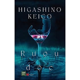 Rượu Độc (Higashino Keigo) - Higashino Keigo