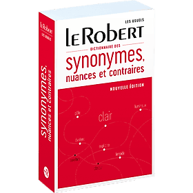 Từ điển tiếng từ đồng nghĩa Pháp DICTIONNAIRE DES SYNONYMES, NUANCES ET CONTRAIRES - Collectif