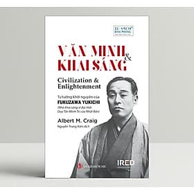 Văn Minh Và Khai Sáng (Civilization and Enlightenment) - Albert M. Craig - IRED Books - Minh Minh