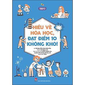 Sách Hiểu Về Hóa Học, Đạt Điểm 10 Không Khó! (Tập 1) - Kim Hiểu