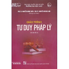 GIÁO TRÌNH TƯ DUY PHÁP LÝ - PGS. TS. Nguyễn Minh Tuấn, PGS. TS. Nguyễn Hoàng Anh (Đồng chủ biên) - Tái bản - (bìa mềm) - 