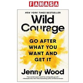 Sách ngoại văn: Wild Courage - Go after What You Want and Get It - Go