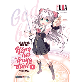 Đã Bảo Là Cho Tôi Năng Lực Trung Bình Thôi Mà! - Tập 1 (Bản Thường) - Bình