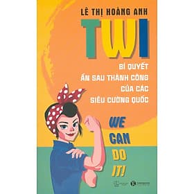 TWI - Bí Quyết Ẩn Sau Thành Công Của Các Siêu Cường Quốc - Công Sĩ