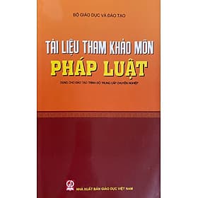 Tài liệu thảm khảo môn pháp luật dùng cho đào tạo trình độ trung cấp chuyên nghiệp - Nhã Nam