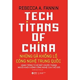 Tech Titans of China - Những Gã Khổng Lồ Công Nghệ Trung Quốc - Gã