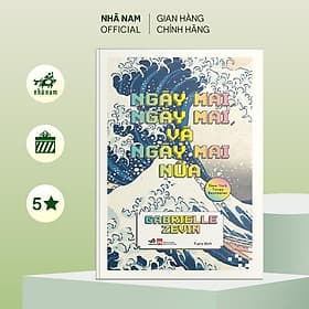 Ngày mai, ngày mai, và ngày mai nữa (Gabrielle Zevin) - Nhã Nam Official - 