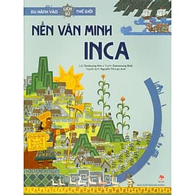 Du Hành Vào Lịch Sử Thế Giới - Nền Văn Minh Inca