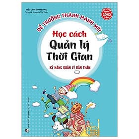 Kỹ Năng Quản Lý Bản Thân - Học Cách Quản Lý Thời Gian - Lý Gia