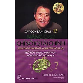 DẠY CON LÀM GIÀU - TẬP 13: NÂNG CAO CHỈ SỐ IQ TÀI CHÍNH - Trở Nên Thông Minh Hơn Với Đồng Tiền Của Bạn (Bản in năm 2021) - Minh Thông