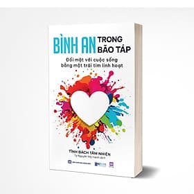 Sách Bình an trong bão táp: Đối mặt với cuộc sống bằng một trái tim linh hoạt - Tim O’Shei