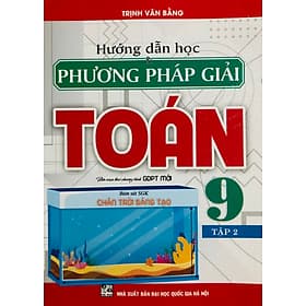 Hướng Dẫn Học & Phương Pháp Giải Toán 9 (SGK Chân Trời Sáng Tạo) - Chà