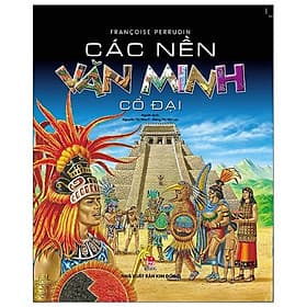 CÁC NỀN VĂN MINH CỔ ĐẠI - Kim Hyojin