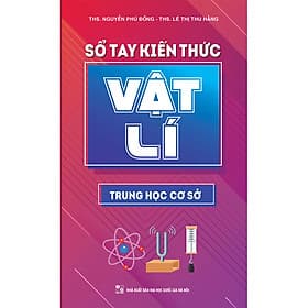 Sổ Tay Kiến Thức Vật Lí Trung Học Cơ Sở - Minh Trung