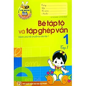 Tủ Sách Cho Bé Vào Lớp Một - Bé Vào Lớp Một - Bé Tập Tô Và Tập Ghép Vần - Tập 1 - Minh Long