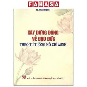 Xây Dựng Đảng Về Đạo Đức Theo Tư Tưởng Hồ Chí Minh - Minh Quốc