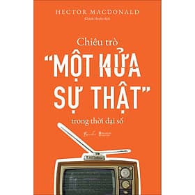 Sách Chiêu Trò “Một Nửa Sự Thật” Trong Thời Đại Số - BeBooks