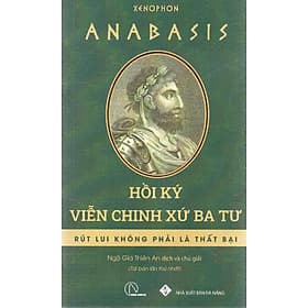 Anabasis - Hồi ký viễn chinh xứ Ba Tư (Bìa mềm) - Chinh Ba