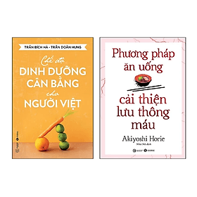 Combo 2 Cuốn Y Học: Chế Độ Dinh Dưỡng Cân Bằng Cho Người Việt + Phương Pháp Ăn Uống Cải Thiện Lưu Thông Máu - An Thi
