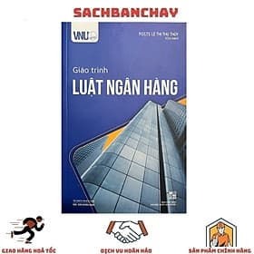 Giáo Trình Luật Ngân Hàng - PGS.TS. Lê Thị Thu Thủy (ĐHQG HN) - Thu Hà