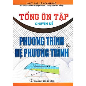 Tổng ôn tập chuyên đề Phương trình - Hệ Phương trình - Phương Hà