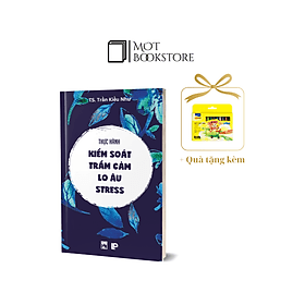 Thực hành kiểm soát Trầm cảm- Lo âu- Stress - CÔNG TY TNHH LP BOOKS