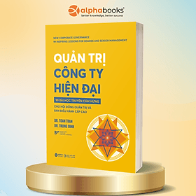 Quản Trị Công Ty Hiện Đại - 99 Bài Học Truyền Cảm Hứng Cho Hội Đồng Quản Trị Và Ban Điều Hành Cấp Cao - SDV - HAN