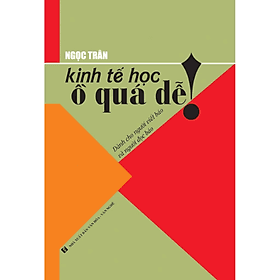 Kinh Tế Học Ồ Quá Dễ! - Nhà xuất bản Larousse