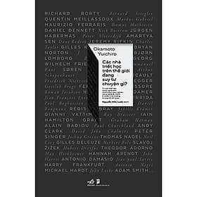 Các Nhà Triết Học Trên Thế Giới Đang Suy Tư Chuyện Gì - Nhã Nam