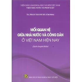 Mối Quan Hệ Giữa Nhà Nước Và Công Dân Ở Việt Nam Hiện Nay (Sách chuyên khảo) - Nhà xuất bản Larousse