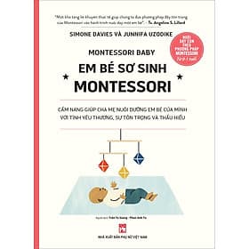 Sách Nuôi Dạy Con Theo Phương Pháp Montessori: Em Bé Sơ Sinh Từ 0-1 Tuổi - Simone Davies