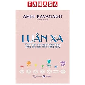 Luân Xa - Kích Hoạt Sức Mạnh Chữa Lành Bằng Các Nghi Thức Hằng Ngày