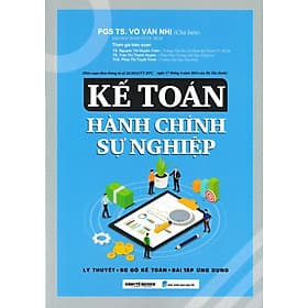 Kế Toán Hành Chính Sự Nghiệp (Lý Thuyết - Sơ Đồ Kế Toán - Bài Tập Ứng Dụng) (KT) - Chinh Ba