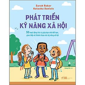 Sách Phát Triển Kỹ Năng Xã Hội - 50 Hoạt Động Thú Vị Giúp Bạn Nhỏ Kết Bạn, Giao Tiếp Và Thành Thạo Các Kỹ Năng Xã Hội - Thu Thanh