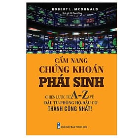 Cẩm nang chứng khoán phái sinh - Chiến lược từ A-Z về Đầu tư - Phòng hộ - Đầu cơ thành công nhất - Công Ty TNHH Sách Và Truyền Thông Việt Nam